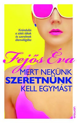 Fejős Éva-Mert nekünk szeretnünk kell egymást! 