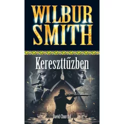   Kereszttűzben - David Churchill, Wilbur Smith (kötött áras) 