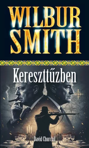 Kereszttűzben - David Churchill, Wilbur Smith (kötött áras) 