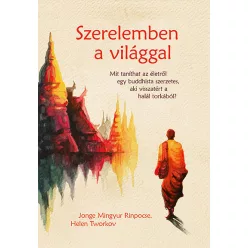   Szerelemben a világgal - Jonge Mingyur Rinpocse - Helen Tworkov