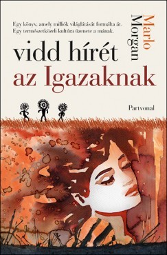 Marlo Morgan - Vidd hírét az Igazaknak