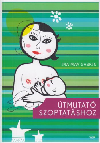 Útmutató szoptatáshoz - Ina May Gaskin