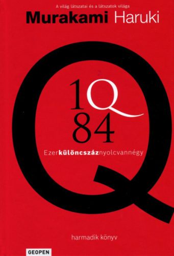 Murakami Haruki - 1Q84 - harmadik könyv - Ezerkülöncszáznyolcvannégy